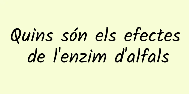 Quins són els efectes de l'enzim d'alfals