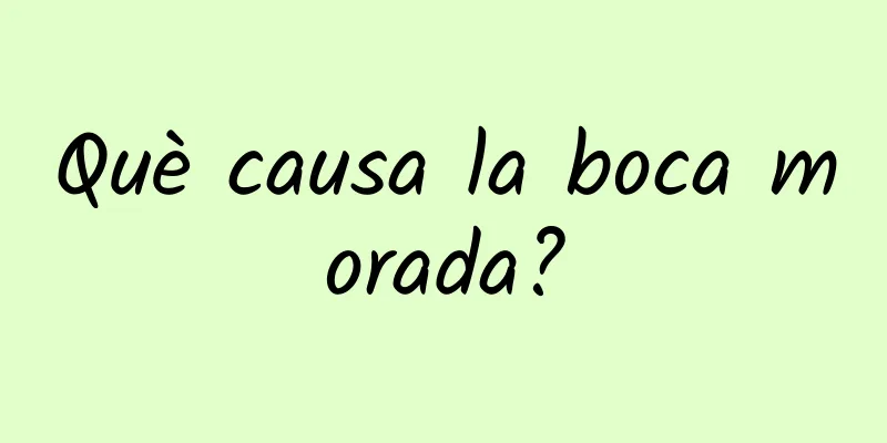 Què causa la boca morada?