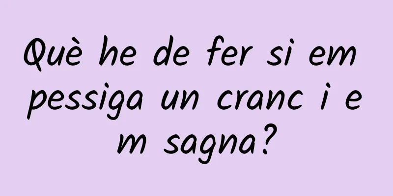 Què he de fer si em pessiga un cranc i em sagna?