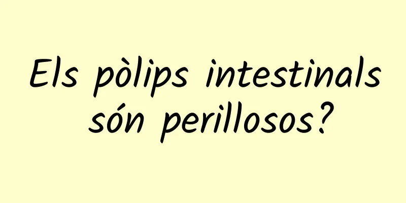 Els pòlips intestinals són perillosos?