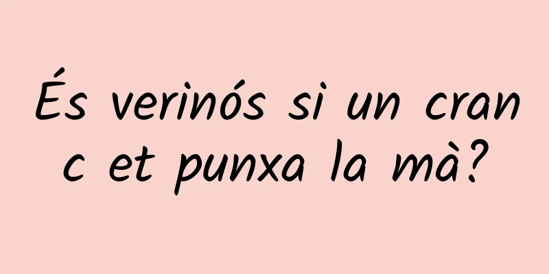 És verinós si un cranc et punxa la mà?