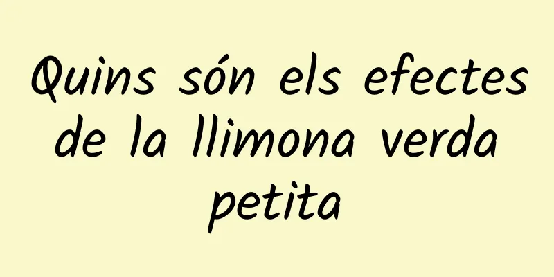 Quins són els efectes de la llimona verda petita