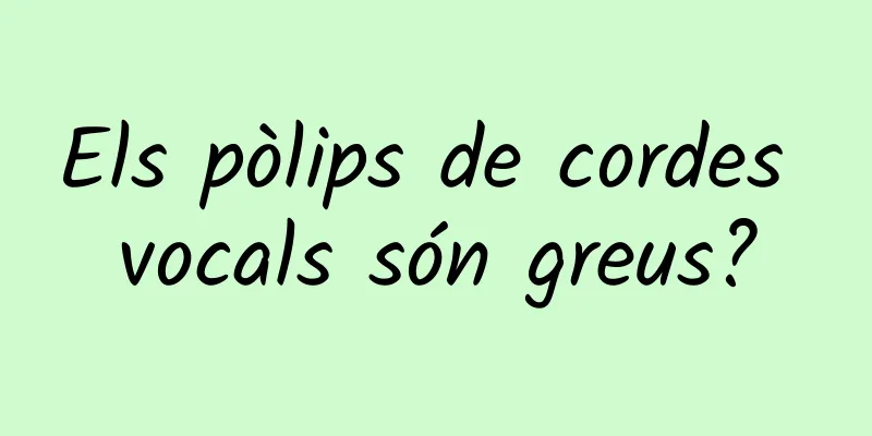 Els pòlips de cordes vocals són greus?