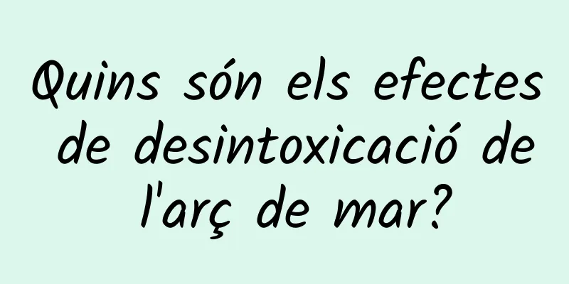 Quins són els efectes de desintoxicació de l'arç de mar?
