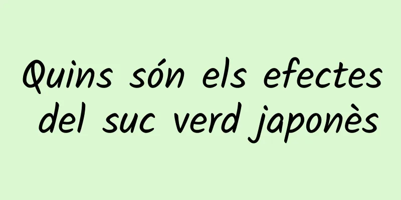 Quins són els efectes del suc verd japonès