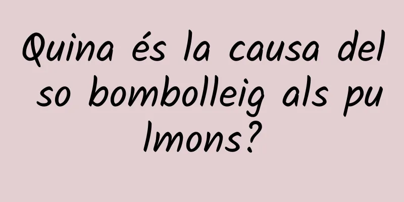 Quina és la causa del so bombolleig als pulmons?