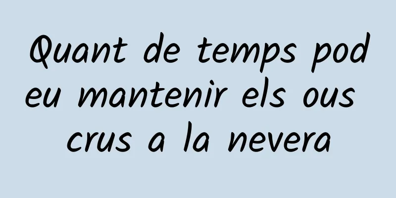 Quant de temps podeu mantenir els ous crus a la nevera