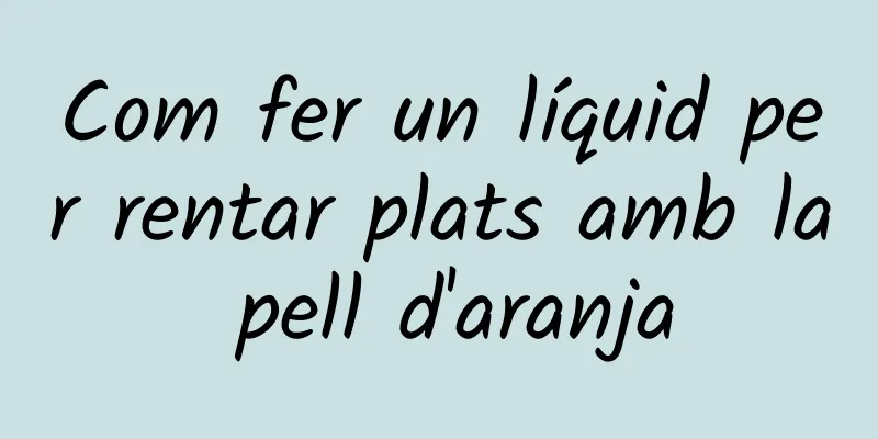 Com fer un líquid per rentar plats amb la pell d'aranja