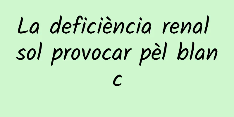 La deficiència renal sol provocar pèl blanc