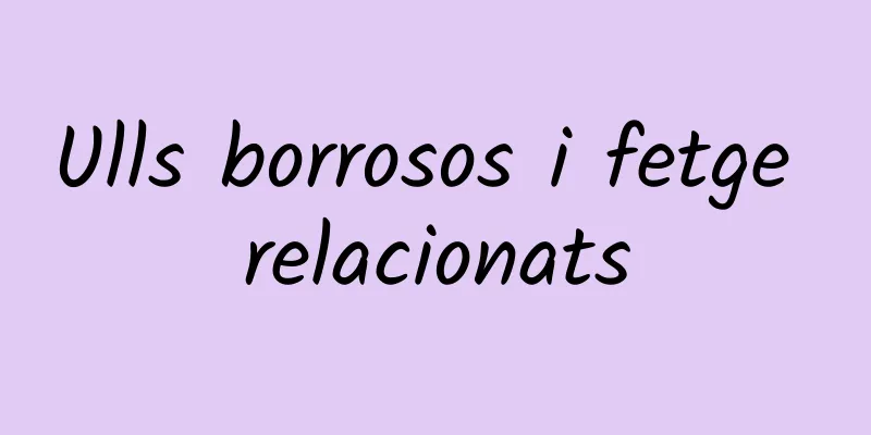Ulls borrosos i fetge relacionats