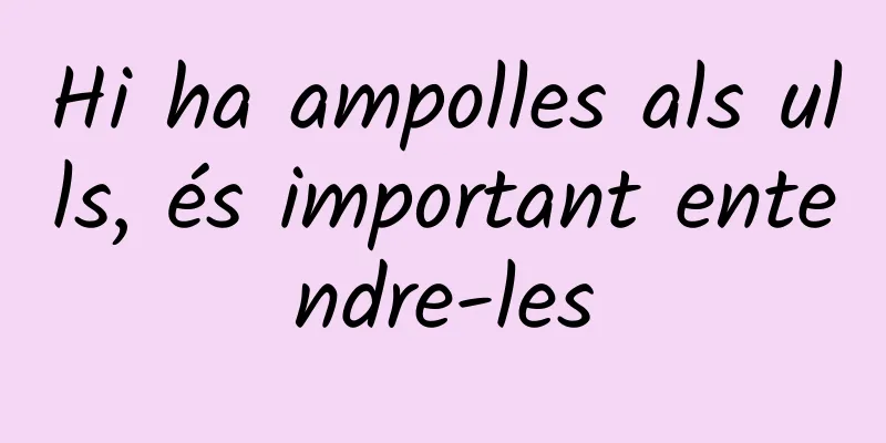 Hi ha ampolles als ulls, és important entendre-les