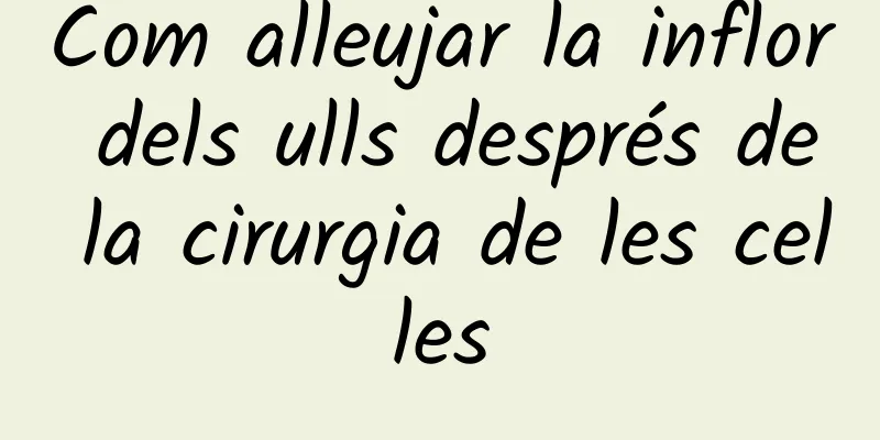 Com alleujar la inflor dels ulls després de la cirurgia de les celles