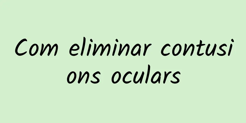 Com eliminar contusions oculars