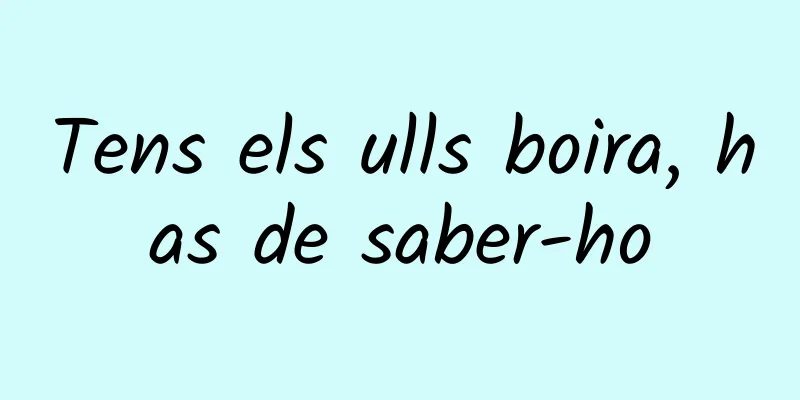 Tens els ulls boira, has de saber-ho