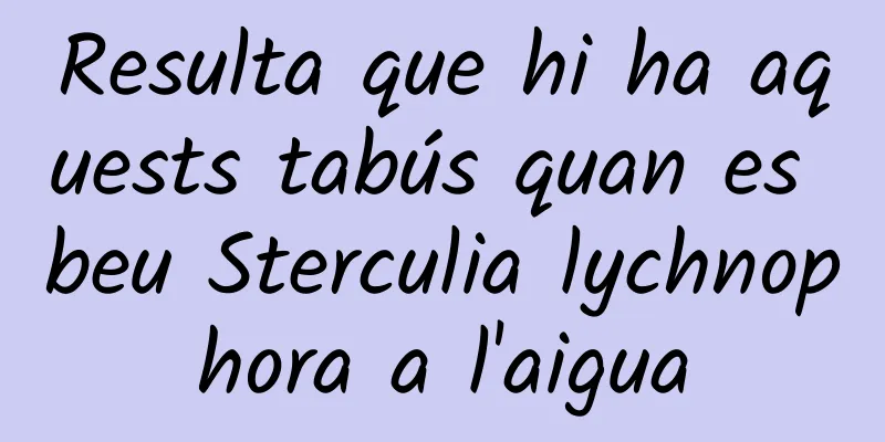 Resulta que hi ha aquests tabús quan es beu Sterculia lychnophora a l'aigua