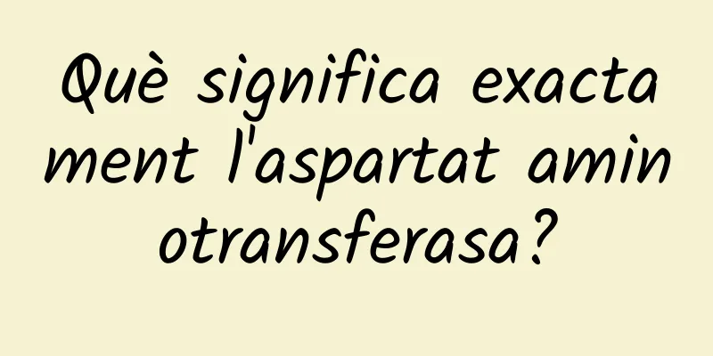 Què significa exactament l'aspartat aminotransferasa?