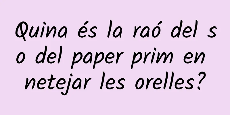 Quina és la raó del so del paper prim en netejar les orelles?