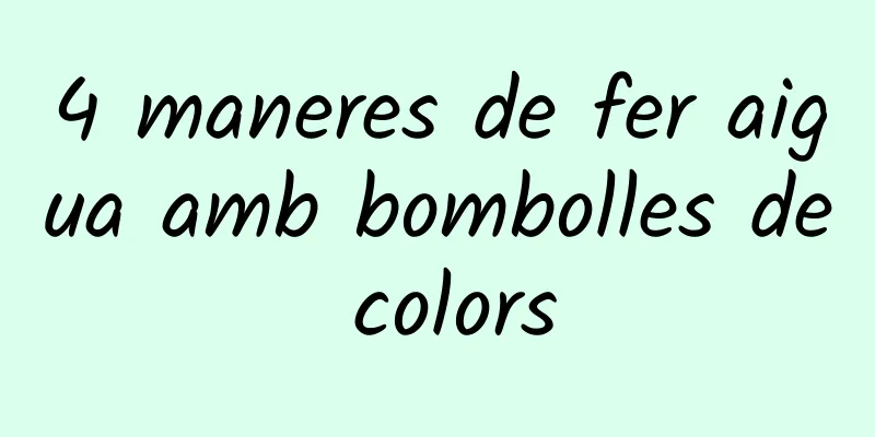 4 maneres de fer aigua amb bombolles de colors