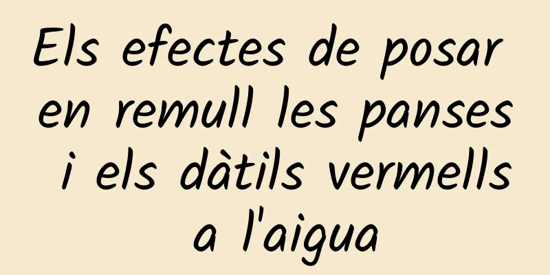 Els efectes de posar en remull les panses i els dàtils vermells a l'aigua