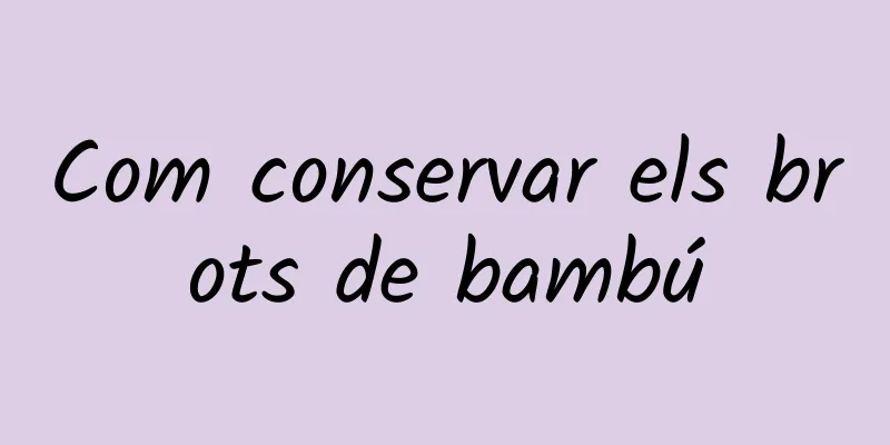 Com conservar els brots de bambú