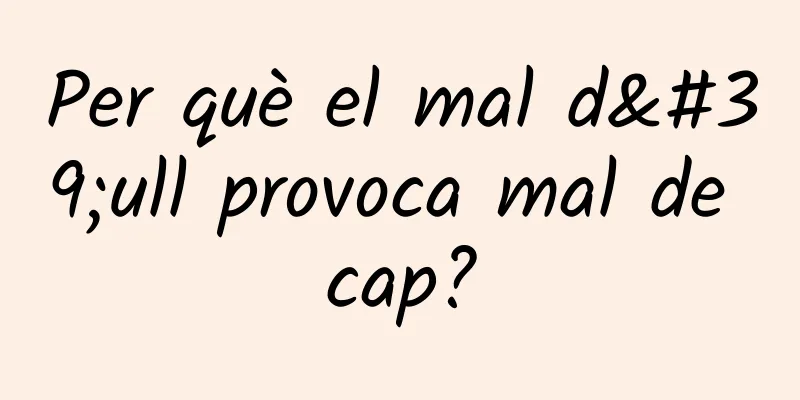 Per què el mal d'ull provoca mal de cap?