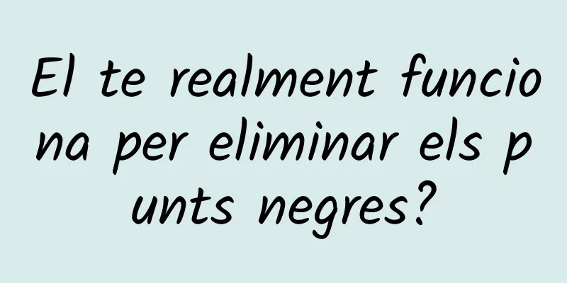 El te realment funciona per eliminar els punts negres?