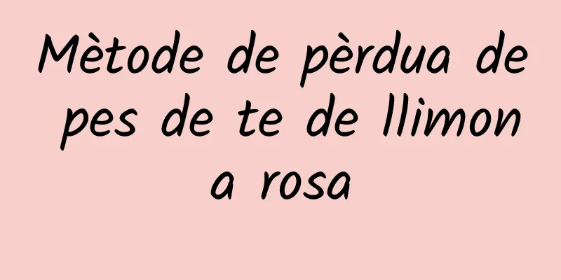 Mètode de pèrdua de pes de te de llimona rosa