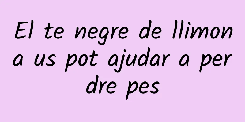 El te negre de llimona us pot ajudar a perdre pes