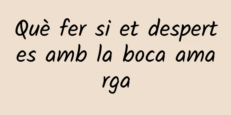 Què fer si et despertes amb la boca amarga