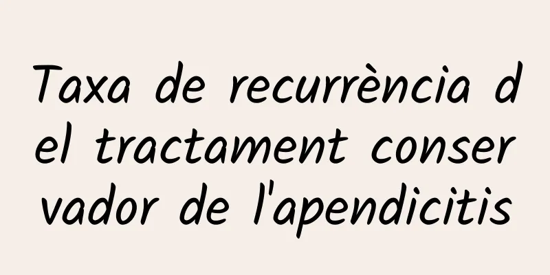 Taxa de recurrència del tractament conservador de l'apendicitis
