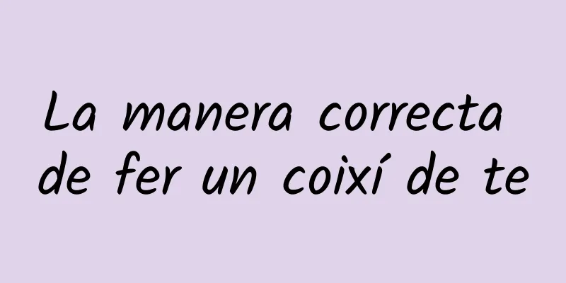 La manera correcta de fer un coixí de te