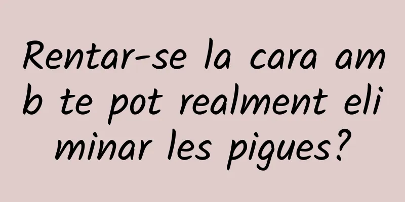 Rentar-se la cara amb te pot realment eliminar les pigues?