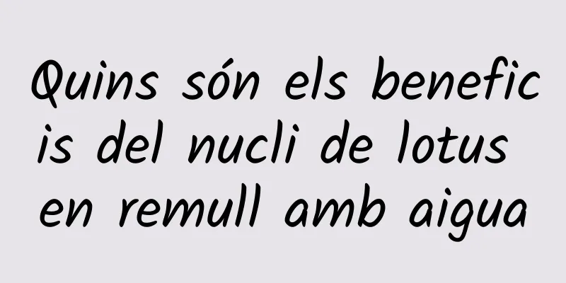 Quins són els beneficis del nucli de lotus en remull amb aigua