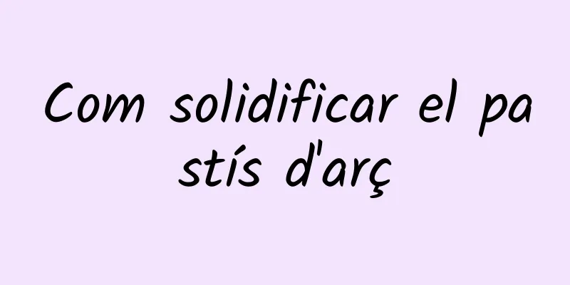 Com solidificar el pastís d'arç