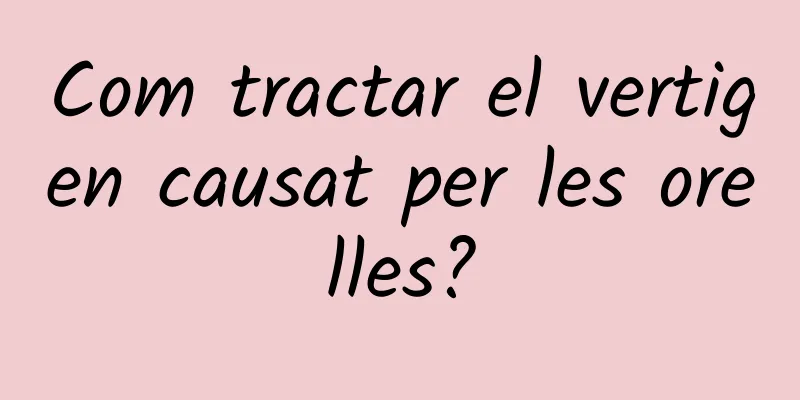 Com tractar el vertigen causat per les orelles?