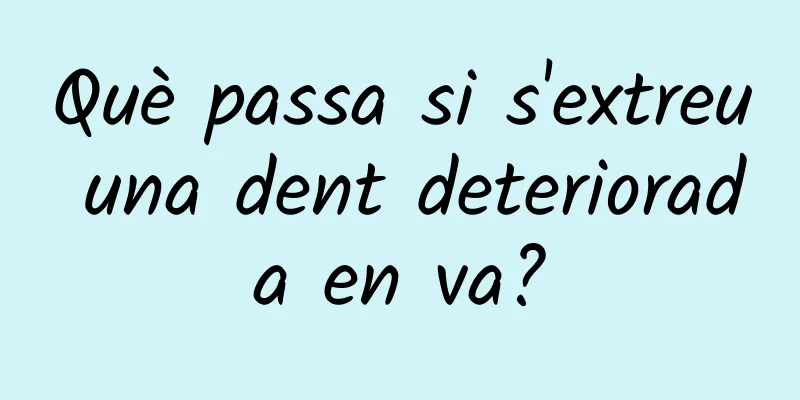 Què passa si s'extreu una dent deteriorada en va?