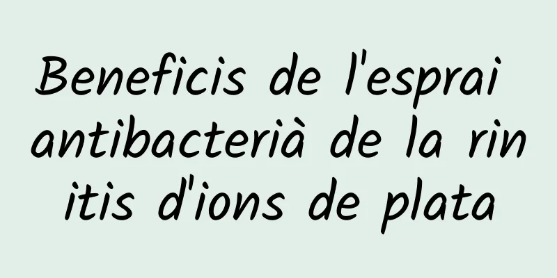 Beneficis de l'esprai antibacterià de la rinitis d'ions de plata