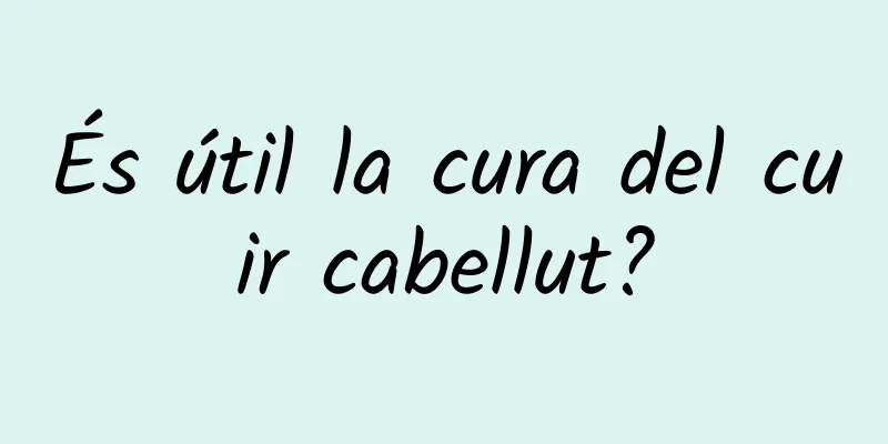 És útil la cura del cuir cabellut?