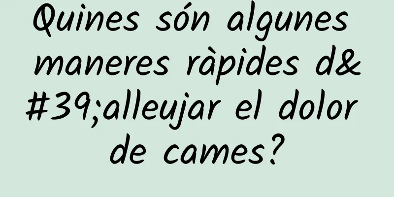 Quines són algunes maneres ràpides d'alleujar el dolor de cames?