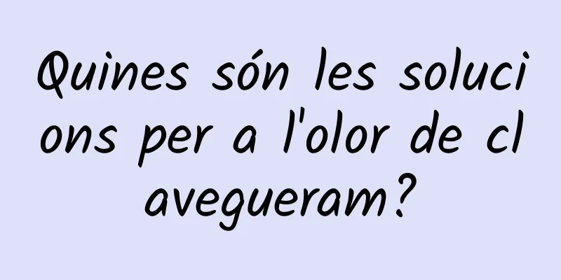 Quines són les solucions per a l'olor de clavegueram?