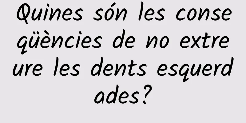 Quines són les conseqüències de no extreure les dents esquerdades?