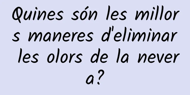Quines són les millors maneres d'eliminar les olors de la nevera?