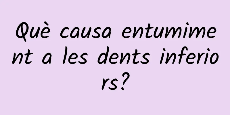 Què causa entumiment a les dents inferiors?