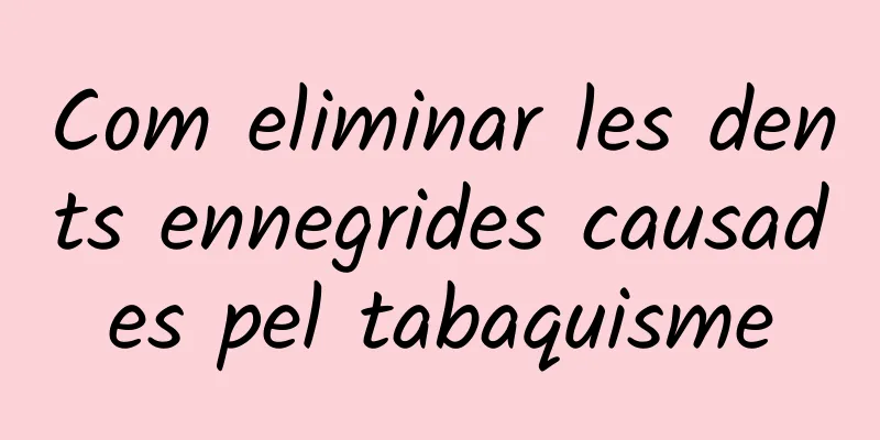 Com eliminar les dents ennegrides causades pel tabaquisme