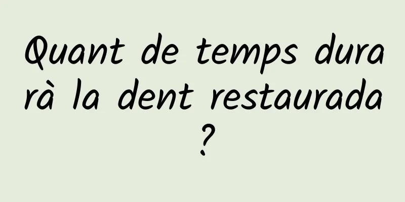 Quant de temps durarà la dent restaurada?