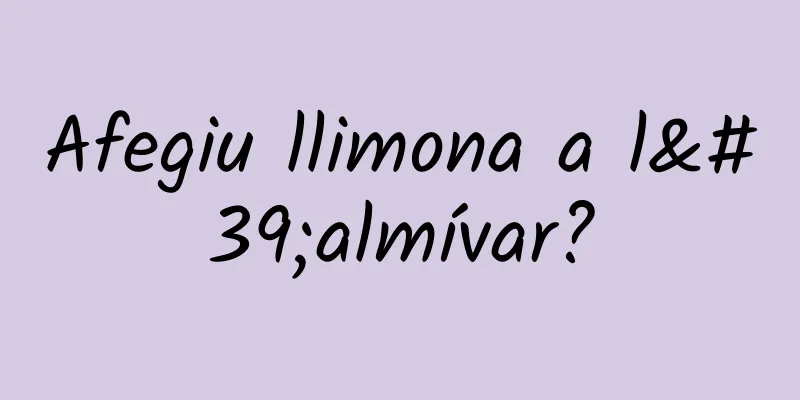 Afegiu llimona a l'almívar?