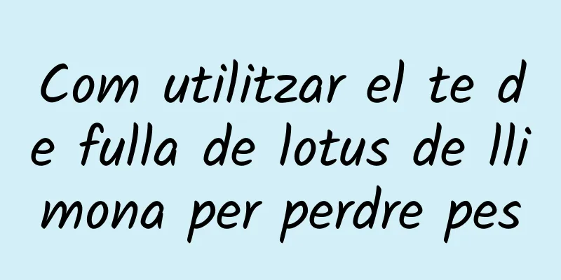 Com utilitzar el te de fulla de lotus de llimona per perdre pes