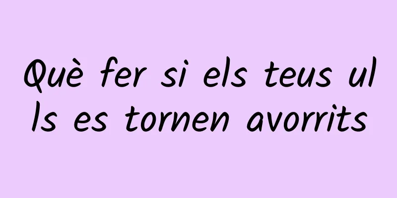 Què fer si els teus ulls es tornen avorrits
