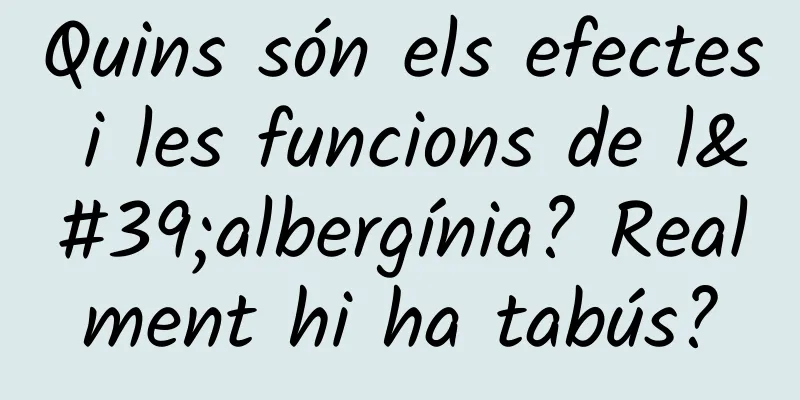 Quins són els efectes i les funcions de l'albergínia? Realment hi ha tabús?