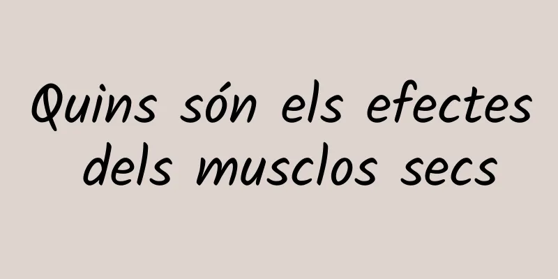 Quins són els efectes dels musclos secs